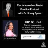 DIGRN Presents: The Independent Dental Practice Podcast - Guest: Dr. Amrita Patel