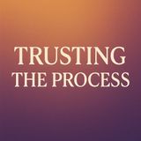 New Week. Trusting The Process.