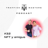 La experiencia con los NFT con Ali Pizra y Julian Medina | #TraffickMasters Podcast #32