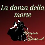La danza della morte - Algernon Blackwood