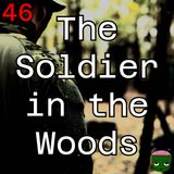 46: The Soldier in the Woods