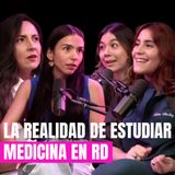 EP 40. REALIDAD DEL ESTUDIANTE DE MEDICINA EN RD
