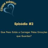 #2 – Que Peso Estás a Carregar Pelas Emoções que Guardas?