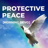 Protective Peace [Morning Devo]