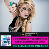 5 Verdaderos Yesterhits de Kesha en los 2010s