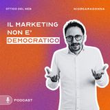 Il marketing non è democratico - EP26