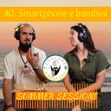 40 Smartphone e bambini - Summer Session #4