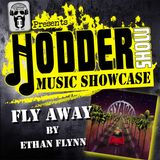 Ep. 244 Hodder Show Music Showcase: Fly Away by Ethan Flynn