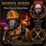 Rob McConnell Interviews - MORRIS BEREN - When Disaster Strikes Home