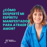 EPISODIO 143_¿Cómo desperté mi espíritu manifestador para atraer el amor?_