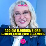 Addio a Eleonora Giorgi: Le Ultime Parole Prima Della Morte!