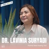 Parents Need Healing Too! ft. dr. Lavinia Suryadi - Uncensored with Andini Effendi ep.80