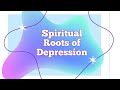 The Spiritual Roots of Depression