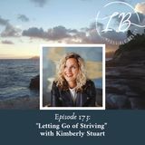 Episode 173: Kimberly Stuart-Letting Go of Striving