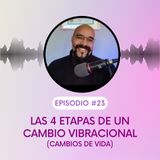 4 etapas del cambio vibracional (cambios de vida).T5E23