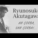 Ah Çorba, Vah Çorba!...  Ryunosuke Akutagawa sesli öykü Akın ALTAN