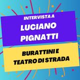 Burattini e teatro di strada - Intervista a Luciano Pignatti