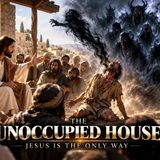 🏚️ The Unoccupied House: 3 Real Demonic Encounters & The Anatomy of Man