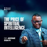 The Price of Spiritual Intelligence | Dr. Arome Osayi