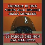 Episodio 1777 - Cronaca di una visita allo spaccio ufficiale della moncler/stone island