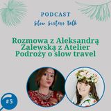 #5 Rozmowa z Aleksandrą Zalewską z Atelier Podroży o slow travel