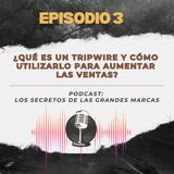 Episodio 3 | Qué es un Tripwire y cómo utilizarlo para aumentar las ventas