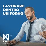 Ep. #17 - Non è solo caldo. Lavorare dentro un forno