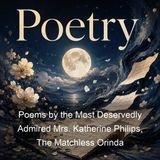 Poems by the Most Deservedly Admired Mrs Katherine Philips The Matchless Orinda - Katherine Philips