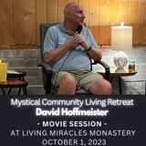 #4 Movie Session - Mystical Community Living Retreat with David Hoffmeister