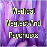 Medical Neglect And Psychosis
