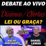 Debate Ao Vivo  __ Pr Daniel Lemos e Pr Naldo Nascimento __ Dízimos e Ofertas_ Lei ou Graça _