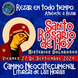 SANTO ROSARIO DE HOY, VIERNES 27 DE SEPTIEMBRE 2024🌹 MISTERIOS DOLOROSOS. Rosario a la Virgen María.🌹