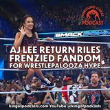 AJ Lee WWE Return Riles Frenzied Fandom For Wrestlepalooza Hype