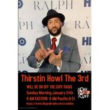 OFF THE CUFF RADIO- THE THIRSTIN HOWL THE 3RD EPISODE #364