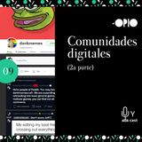 [S10E09] Comunidades digitales (Segunda parte)