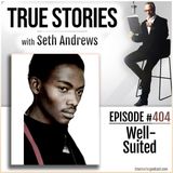 True Stories #404 - Well Suited