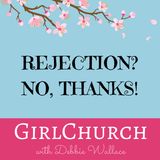 Rejection?  No Thanks!