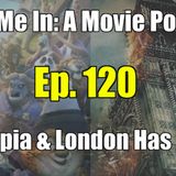 Ep. 120: Zootopia & London Has Fallen
