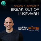 Break Out Of Lukewarm