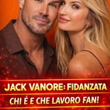 Jack Vanore, Fidanzata: Chi E' E Che Lavoro Fa!