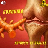 Como la CURCUMA ayuda a la ARTROSIS de rodilla