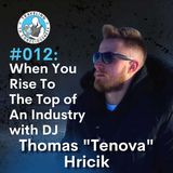 #012: Tenova, Thomas Hricik - When You Rise to The Top Of DJing | Ep 21