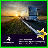 Around The World Today Series 7 Episode 8: On the Road Again: Exploring Long-Distance Coach Networks in the UK, USA, and EU