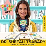 DB 417: Dr. Shefali Tsabary On How To Be Superpowered!