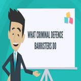 What Criminal Defence Barristers Do