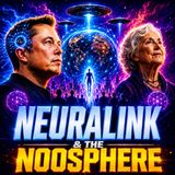 Noosphere| Neurolink| Disclosure Day Thoughts| Alien Psyop| New Age Future