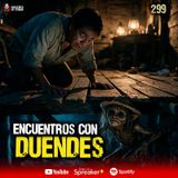 3 casos reales de encuentros con Duendes en México | Ep. 299