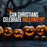 Should Christians Celebrate Halloween!?