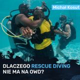Czy na kursie OWD powinno być Rescue? - Michał Kosut