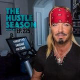 The Hustle Season Podcast: Ep. 225 Thickify Vs Sausage Fattener